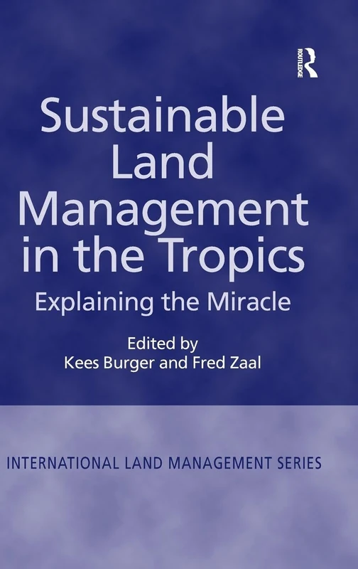 Sustainable Land Management in the Tropics: Explaining the Miracle (International Land Management)