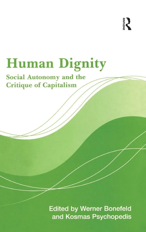 Routledge Human Dignity: Social Autonomy and Capitalism Critique