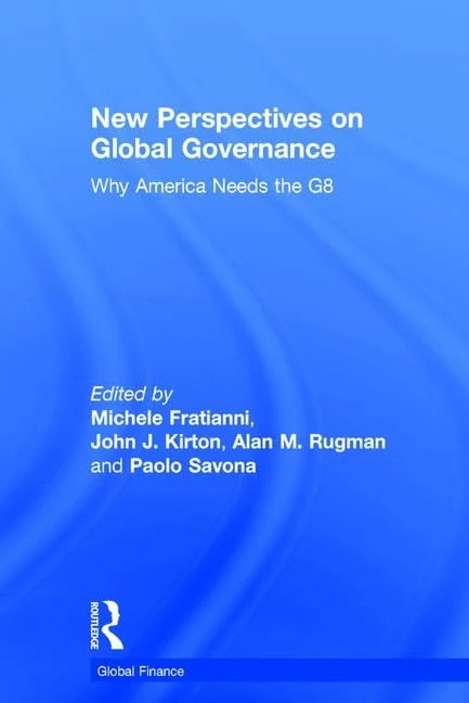New Perspectives on Global Governance: Why America Needs the G8 (Global Finance)