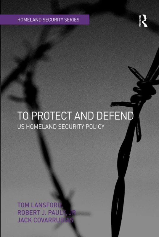 To Protect and Defend: US Homeland Security Policy