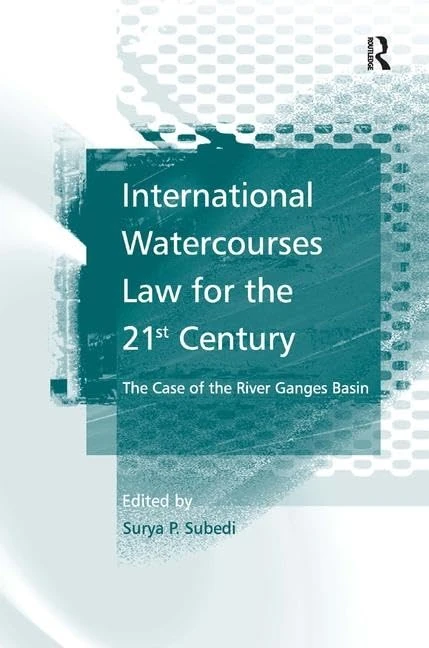 Routledge International Watercourses Law - Ganges River Basin