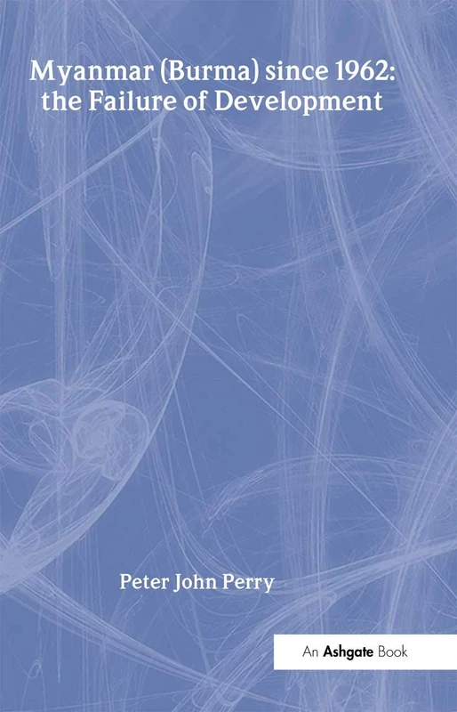 Routledge Myanmar (Burma) since 1962: the Failure of Development