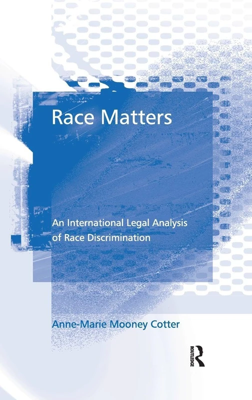 Race Matters: An International Legal Analysis of Race Discrimination