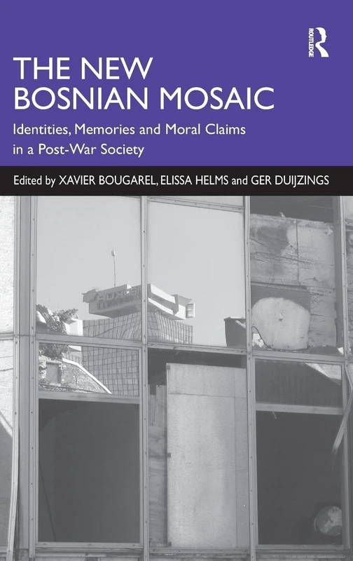 The New Bosnian Mosaic: Identities, Memories and Moral Claims in a Post-War Society