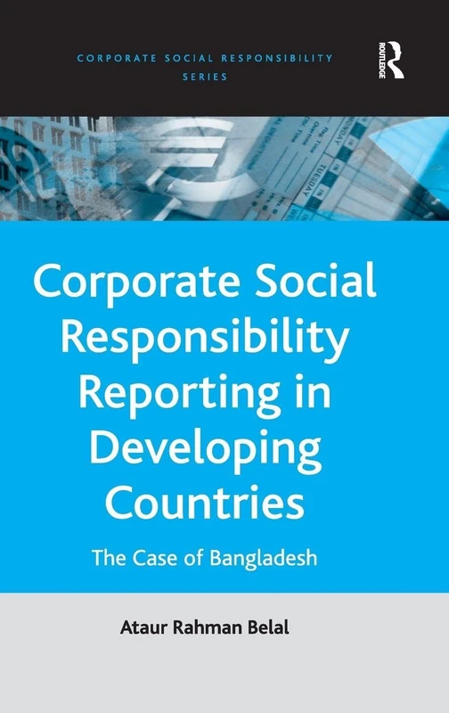Corporate Social Responsibility Reporting in Developing Countries: The Case of Bangladesh (Corporate Social Responsibility)