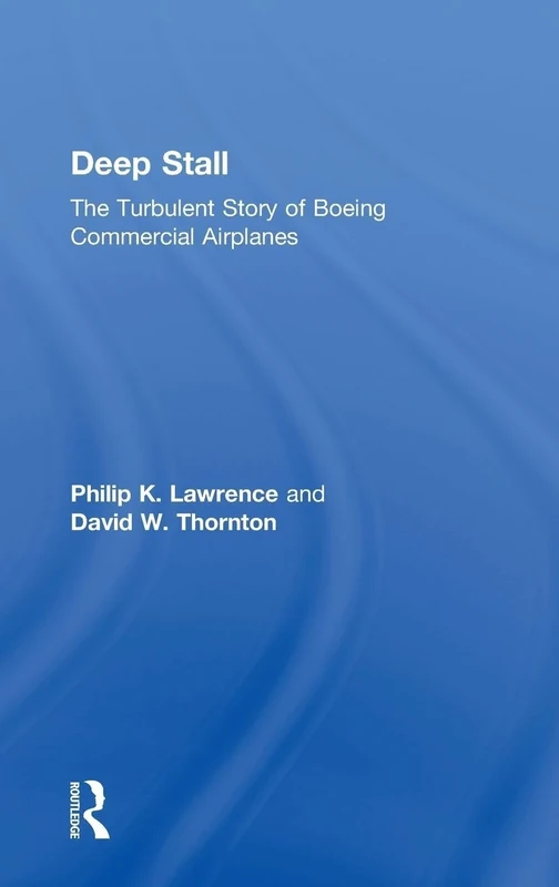 Deep Stall: The Turbulent Story of Boeing Commercial Airplanes
