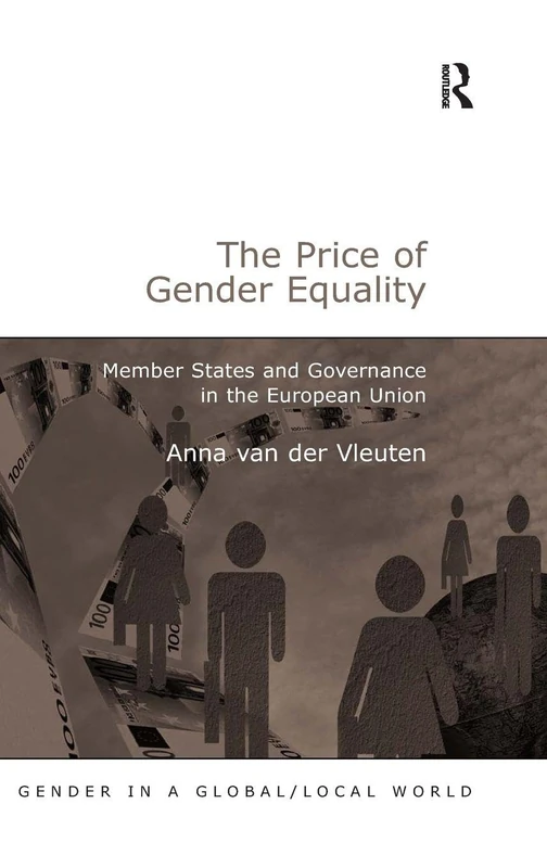 The Price of Gender Equality: Member States and Governance in the European Union (Gender in a Global/Local World)