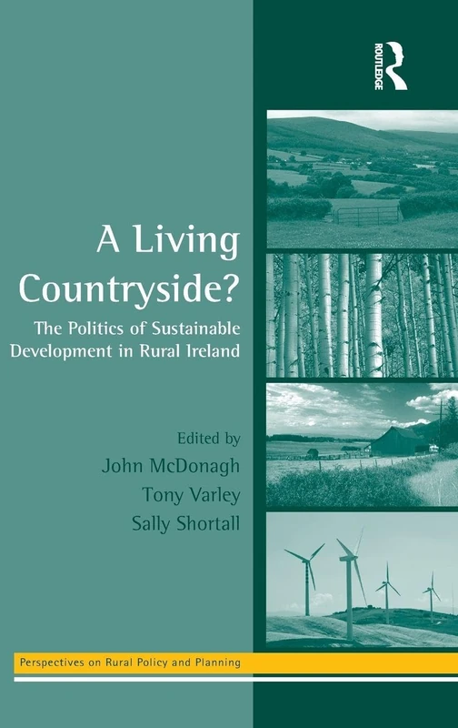 A Living Countryside?: The Politics of Sustainable Development in Rural Ireland (Perspectives on Rural Policy and Planning)