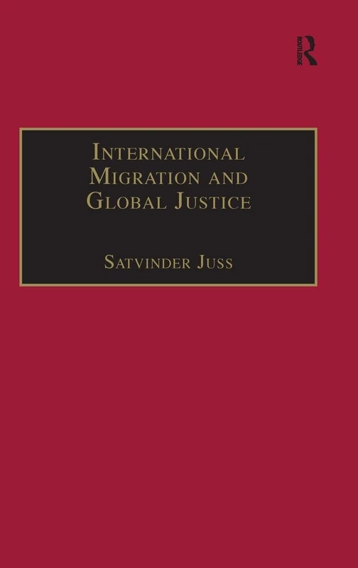 International Migration and Global Justice (Law and Migration)