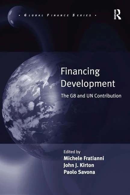 Financing Development: The G8 and UN Contribution (Global Finance)