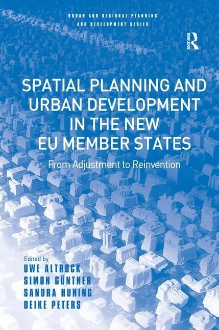 Spatial Planning and Urban Development in the New EU Member States: From Adjustment to Reinvention (Urban and Regional Planning and Development Series)