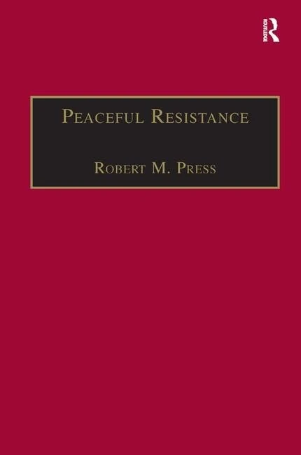 Peaceful Resistance: Advancing Human Rights and Democratic Freedoms (Ethics and Global Politics)