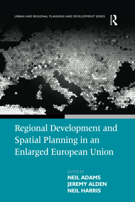 Regional Development and Spatial Planning in an Enlarged European Union (Urban and Regional Planning and Development Series)