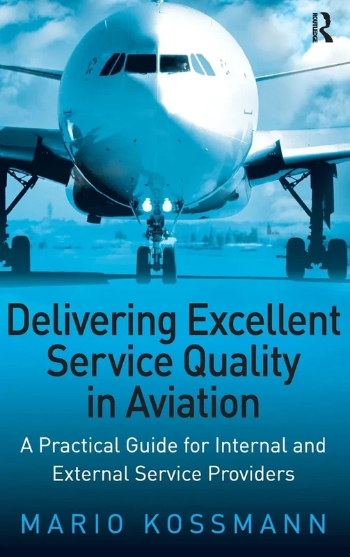 Delivering Excellent Service Quality in Aviation: A Practical Guide for Internal and External Service Providers