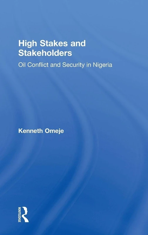 Routledge - High Stakes and Stakeholders: Oil Conflict in Nigeria - Image 1