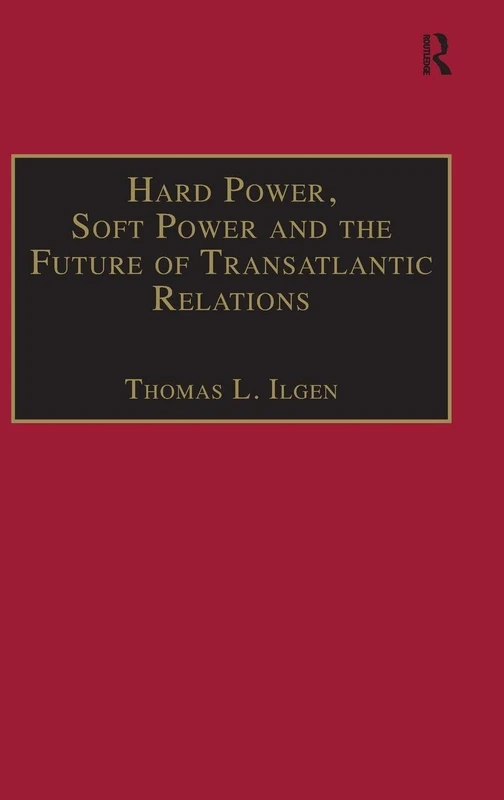 Hard Power, Soft Power and the Future of Transatlantic Relations