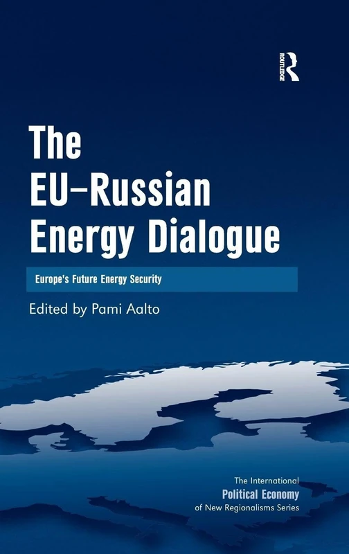 Routledge - The EU-Russian Energy Dialogue Book