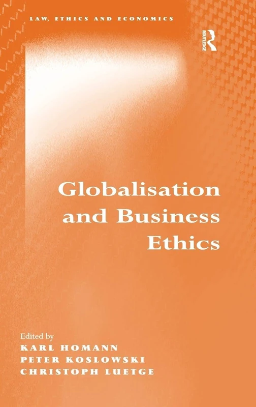 Routledge Globalisation and Business Ethics - Law and Economics