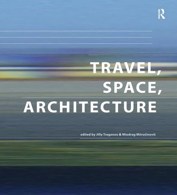 Travel, Space, Architecture (Design and the Built Environment)
