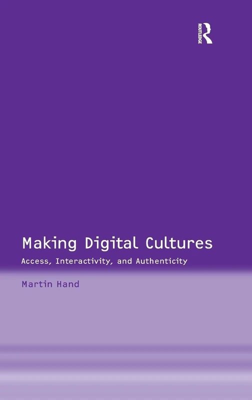 Routledge - Making Digital Cultures: Access and Interactivity