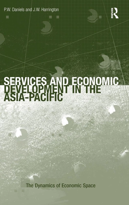 Services and Economic Development in the Asia-Pacific (The Dynamics of Economic Space)