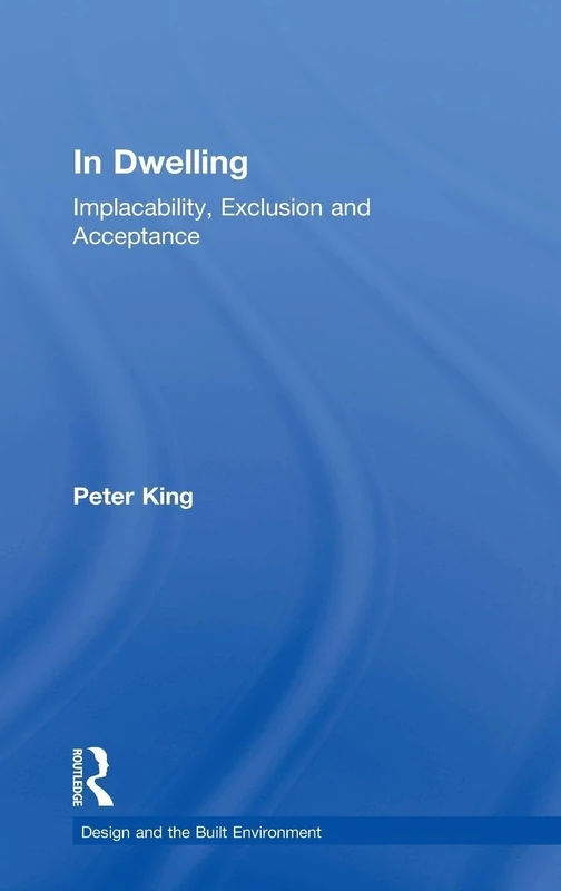 Routledge In Dwelling: Implacability, Exclusion and Acceptance