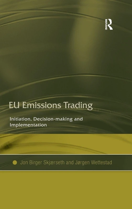 EU Emissions Trading: Initiation, Decision-making and Implementation