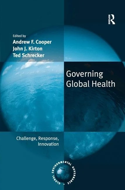 Governing Global Health: Challenge, Response, Innovation (Global Environmental Governance)