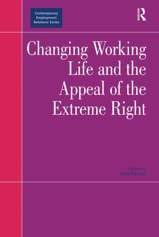 Changing Working Life and the Appeal of the Extreme Right (Contemporary Employment Relations) - Image 1