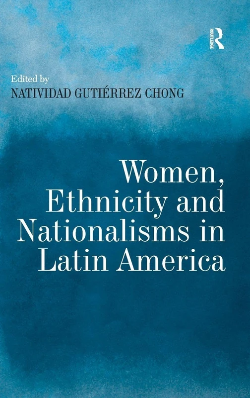 Routledge - Women, Ethnicity and Nationalisms in Latin America