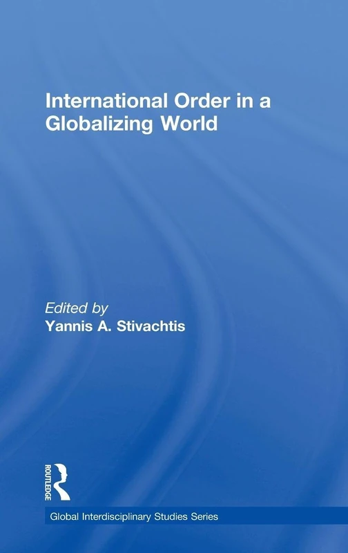 International Order in a Globalizing World (Global Interdisciplinary Studies Series)