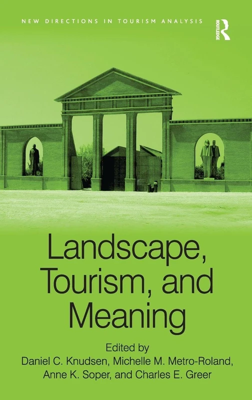 Landscape, Tourism, and Meaning (New Directions in Tourism Analysis)
