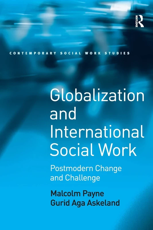 Globalization and International Social Work: Postmodern Change and Challenge (Contemporary Social Work Studies)