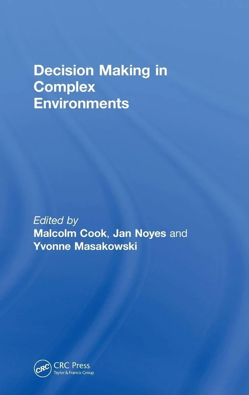 CRC Press - Decision Making in Complex Environments Book