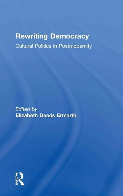 Rewriting Democracy: Cultural Politics in Postmodernity