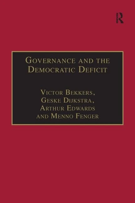 Governance and the Democratic Deficit: Assessing the Democratic Legitimacy of Governance Practices