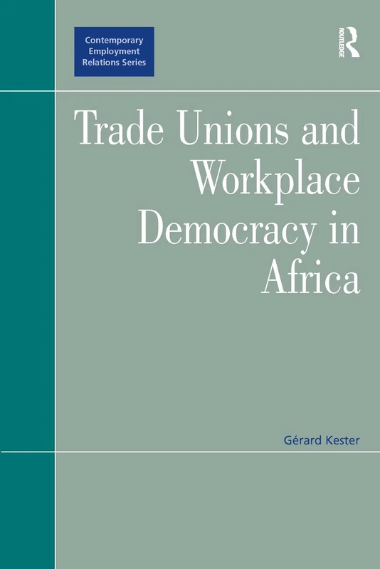 Trade Unions and Workplace Democracy in Africa (Contemporary Employment Relations) - Image 1