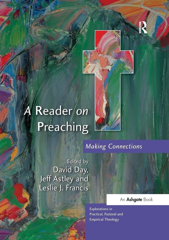 A Reader on Preaching: Making Connections (Explorations in Practical, Pastoral and Empirical Theology)