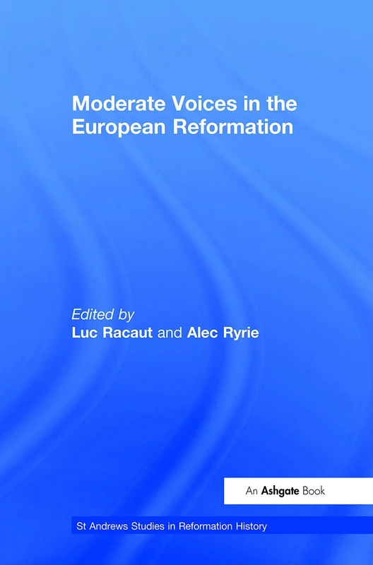 Routledge - Moderate Voices in the European Reformation Book