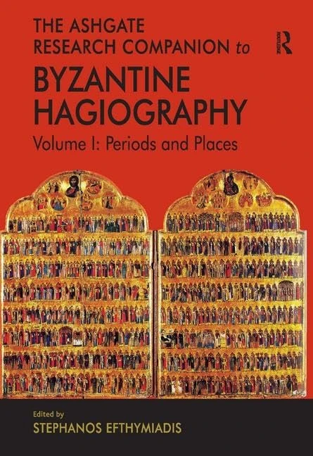 The Ashgate Research Companion to Byzantine Hagiography: Volume I: Periods and Places: 1