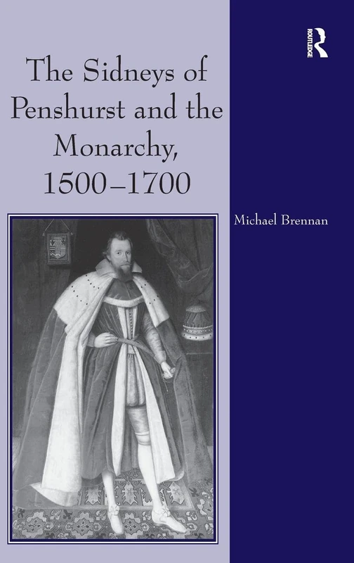 The Sidneys of Penshurst and the Monarchy, 1500–1700