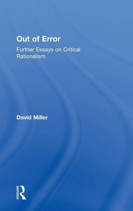 Out of Error: Further Essays on Critical Rationalism