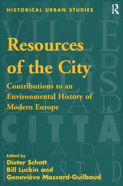 Resources of the City: Contributions to an Environmental History of Modern Europe (Historical Urban Studies Series)