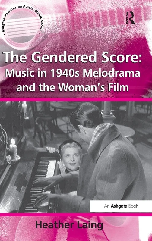 The Gendered Score: Music in 1940s Melodrama - Routledge