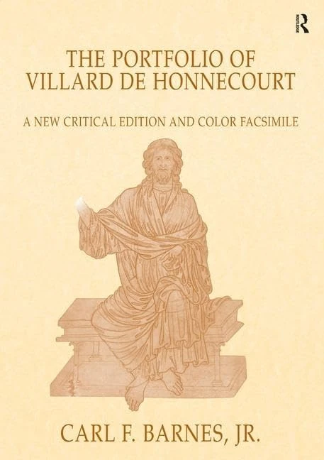 The Portfolio of Villard de Honnecourt: A New Critical Edition and Color Facsimile (Paris, Bibliothèque nationale de France, MS Fr 19093) with a ... ... the History of Medieval Technology, Scienc)