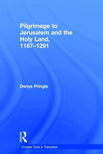 Routledge Pilgrimage to Jerusalem and the Holy Land 1187-1291