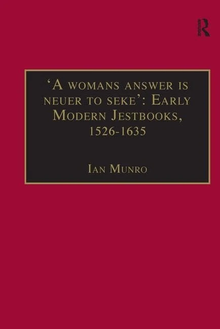 'A womans answer is neuer to seke': Early Modern Jestbooks, 1526–1635: Essential Works for the Study of Early Modern Women: Series III, Part Two, ... of Essential Works Series III, Part Two)