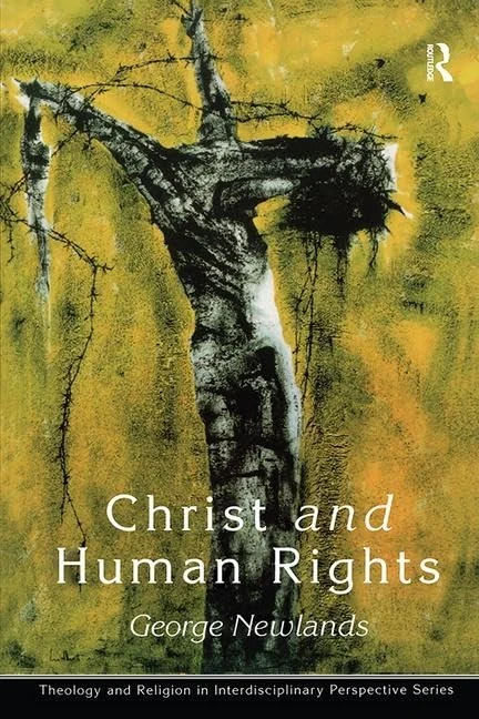 Christ and Human Rights: The Transformative Engagement (Theology and Religion in Interdisciplinary Perspective Series)