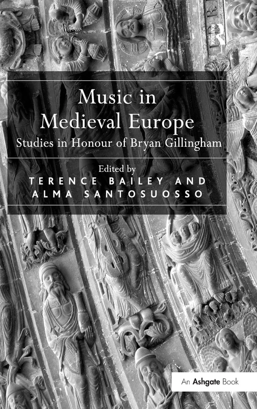 Music in Medieval Europe: Studies in Honour of Bryan Gillingham