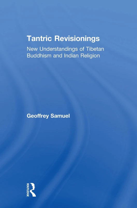 Tantric Revisionings: New Understandings of Tibetan Buddhism and Indian Religion